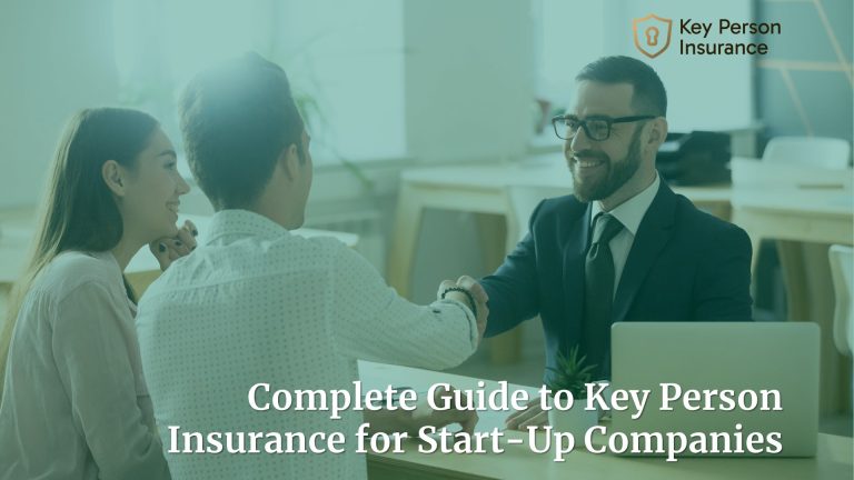 Complete Guide to Key Person Insurance for Start-Up Companies